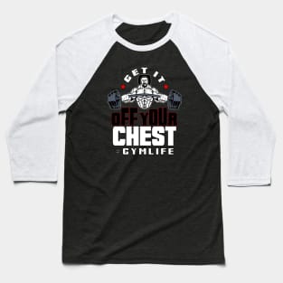 Get it off your chest Baseball T-Shirt